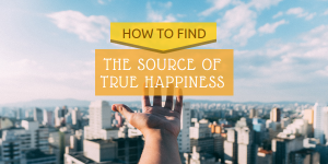 Read more about the article How to Find the Source of True Happiness