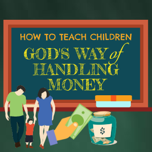 Read more about the article How to Teach Children God’s Way on Handling Money [Infographic]