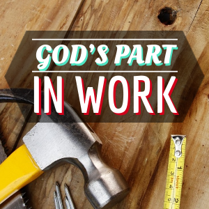 Read more about the article God’s Part in Work [Infographic]