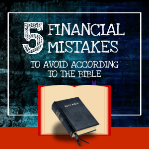 Read more about the article Five Financial Mistakes To Avoid According To The Bible [Infographic]