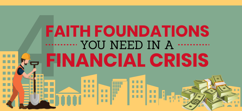 Infographic: 4 Faith Foundations You Need In A Financial Crisis