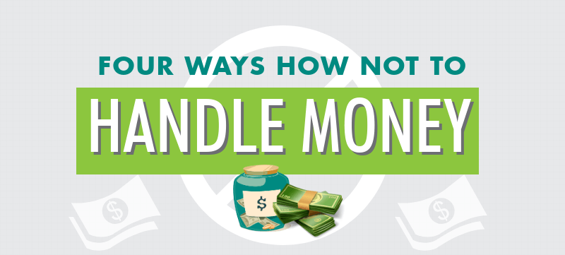 Infographic: Four Ways How Not To Handle Money